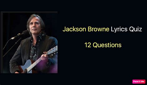 12+ Jackson Browne Lyrics To Improve Songwriting