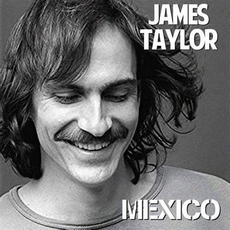 12 James Taylor Mexico Songs To Know