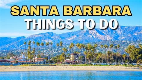 23 Best Things To Do In Santa Barbara California