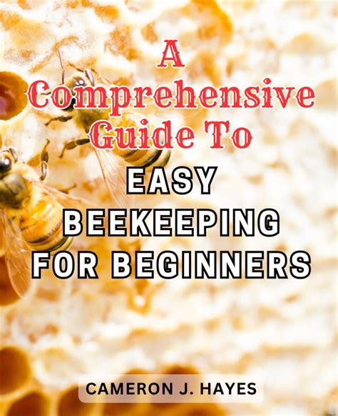 Buzziness To Honey A Beginner S Guide To Thriving Beekeeping Unlock