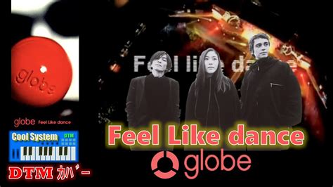 Dtm Remix Globe Feel Like Dance Cool System Tropical Mix Youtube