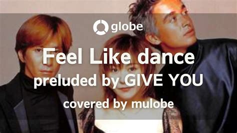Feel Like Dance Globe Keiko Marc Youtube