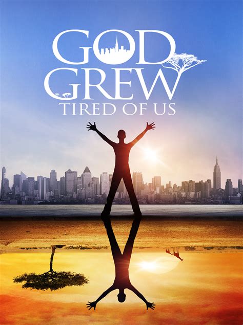 God Grew Tired Of Us