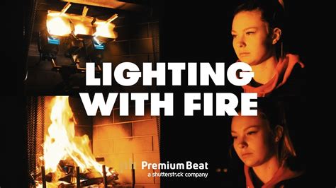 How To Light With Fire Premiumbeat Com Youtube