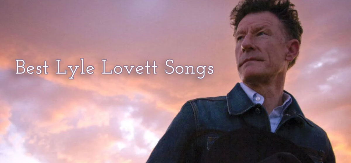 Lyle Lovett Songs