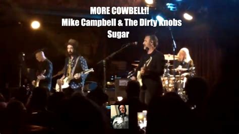 More Cowbell Mike Campbell The Dirty Knobs Sugar At The Belly More Cowbell Mike Campbell The Dirty Knobs Sugar At The Belly