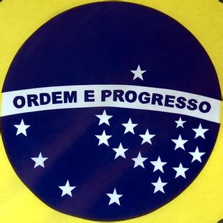 Ordem E Progresso Timothy Valentine Flickr Ordem E Progresso Timothy Valentine Flickr