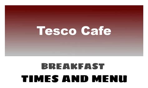 Tesco Cafe Breakfast Times Menu Amp Prices 2025 Tesco Cafe Breakfast Times Menu Amp Prices 2025