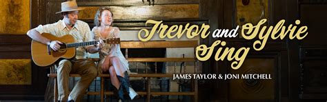 Trevor And Sylvie Sing James And Joni Rubicon Theatre Company Trevor And Sylvie Sing James And Joni Rubicon Theatre Company