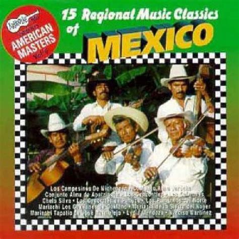 Various Artists 15 Regional Mexican Music Classics Amazon Com Music Various Artists 15 Regional Mexican Music Classics Amazon Com Music