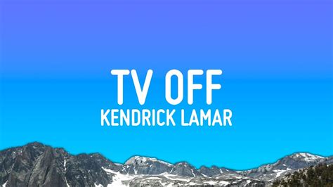 What Do Kendrick Lamar Tv Off Lyrics Mean? Decoded