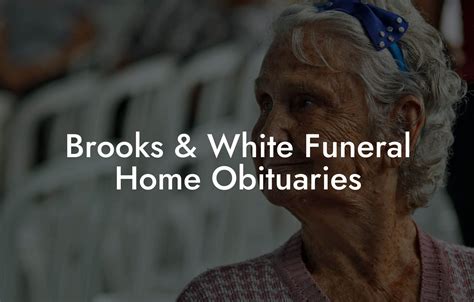 What Happens At White Funeral Home? Find Obituaries