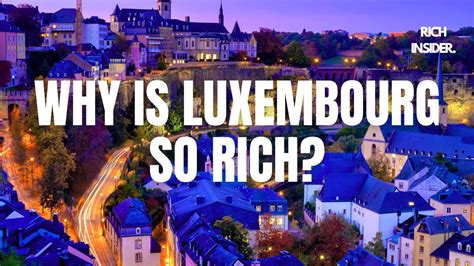 Why Is Luxembourg So Rich