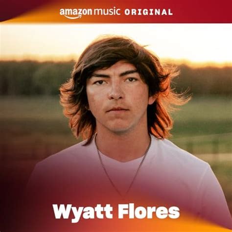 Wyatt Flores Songs List: Explore His Discography